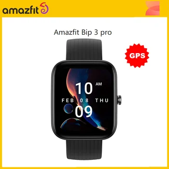 2023 Новые Умные Часы Amazfit Bip 3 Pro с GPS 1,69 